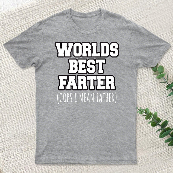 Worlds Best Farter Oops I Mean T-Shirt