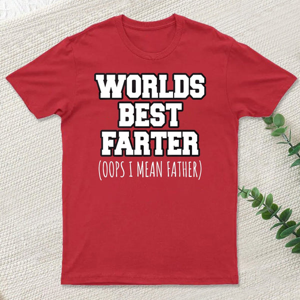 Worlds Best Farter Oops I Mean T-Shirt