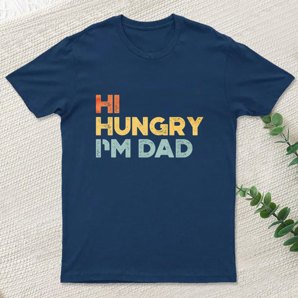 Funny Fathers Day Hi Hungry Im Dad Sunset T-Shirt