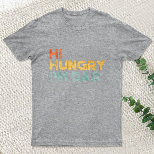 Funny Fathers Day Hi Hungry Im Dad Sunset T-Shirt