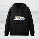 I Just Need To Be Dramatic Hoodie
