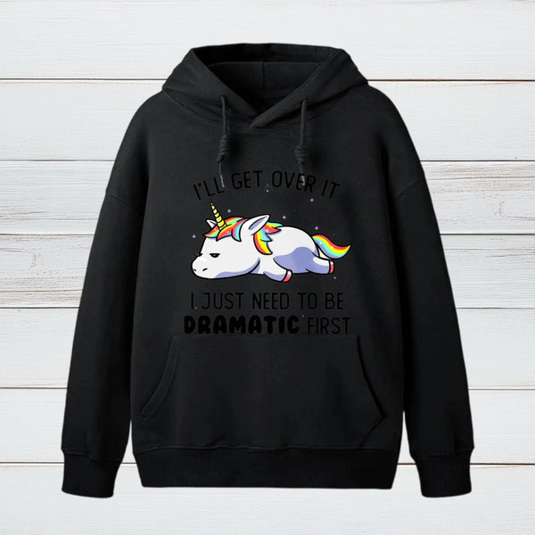 I Just Need To Be Dramatic Hoodie