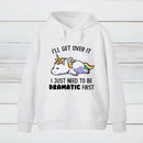 I Just Need To Be Dramatic Hoodie