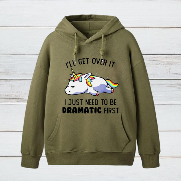 I Just Need To Be Dramatic Hoodie
