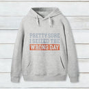 Im Pretty Sure I Seized The Wrong Day Hoodie