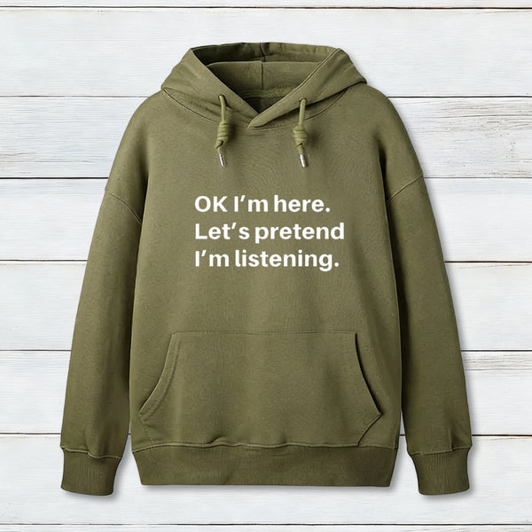 Pretend I Am Listening Hoodie