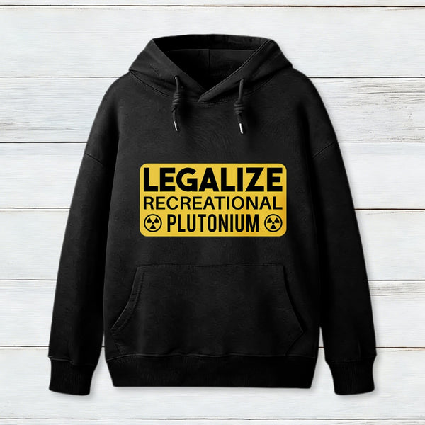 Legalize Recreational Plutonium teeforgeeks Hoodie 1