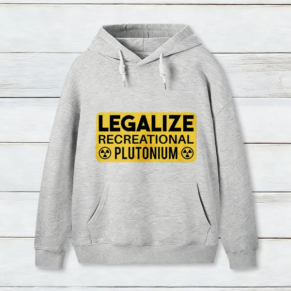 Legalize Recreational Plutonium teeforgeeks Hoodie 1
