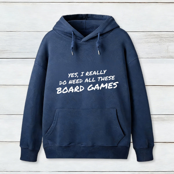 Yes I Really Do Need All These Board Games teeforgeeks Hoodie