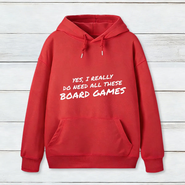 Yes I Really Do Need All These Board Games teeforgeeks Hoodie