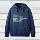 Being A Functional Adult Hoodie