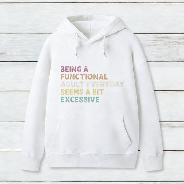 Being A Functional Adult Hoodie