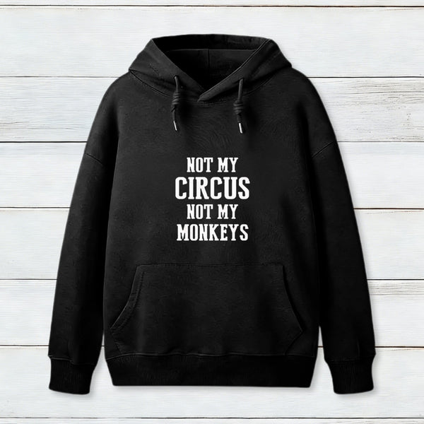 Not My Circus Not My Monkeys Nerd Hoodie
