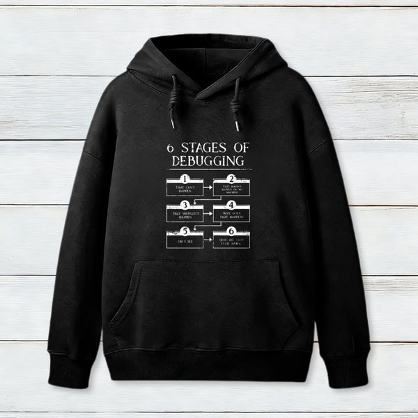 6 Stages Of Debugging Computer Programming Hoodie