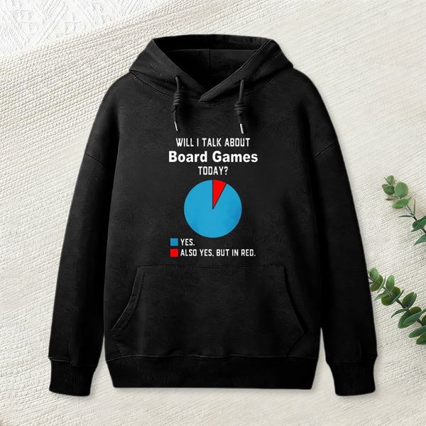 Will I Talk About Board Games Today Nerd Hoodie